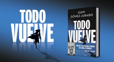 TODO VUELVE (SERIE TODO ARDE 2) | Juan Gómez-Jurado | B | Casa Del Libro